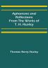 Aphorisms and Reflections from the Works of T. H. Huxley