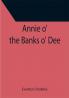 Annie o' the Banks o' Dee