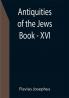 Antiquities of the Jews ; Book - XVI