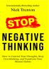 Stop Negative Thinking: How to Control Your Thoughts Stop Overthinking and Transform Your Mental Habits