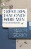 Creatures That Once Were Men and Other Stories