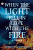 When the Light fell in Love with the fire
