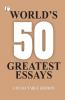 Worlds 50 Greatest Essays