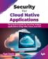 Security for Cloud Native Applications
