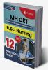 MH CET : B.Sc. Nursing Exam Prep Book 2023 | Maharashtra - Common Entrance Test | 12 Full Practice Tests with Free Access To Online Tests