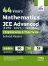 44 Years Mathematics JEE Advanced (1978 - 2021) + JEE Main Chapterwise  & Topicwise Solved Papers 17th Edition