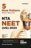 5 New Pattern Mock Tests for NTA NEET (UG) 2023 - 5th Edition | Physics Chemistry Biology - PCB | Previous Year Questions PYQs | Optional Questions | 5 Statement MCQs | Mock Tests | 100% Solutions | Improve your Speed Strike Rate & Score