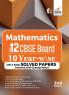 Mathematics Class 12 CBSE Board 10 YEAR-WISE (2013 - 2022) Solved Papers powered with Concept Notes 2nd Edition