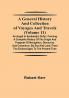 A General History and Collection of Voyages and Travels (Volume 11); Arranged in Systematic Order: Forming a Complete History of the Origin and Progress of Navigation Discovery and Commerce by Sea and Land from the Earliest Ages to the Present Time