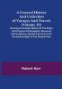A General History and Collection of Voyages and Travels (Volume 15); Forming A Complete History Of The Origin And Progress Of Navigation Discovery And Commerce By Sea And Land From The Earliest Ages To The Present Time