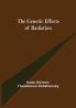 The Genetic Effects of Radiation