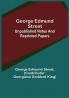 George Edmund Street: Unpublished Notes and Reprinted Papers