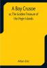 A Boy Crusoe; or The Golden Treasure of the Virgin Islands