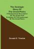 The Geologic Story of the Great Plains; A nontechnical description of the origin and evolution of the landscape of the Great Plains