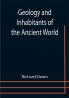 Geology and Inhabitants of the Ancient World