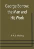 George Borrow the Man and His Work