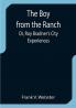 The Boy from the Ranch; Or Roy Bradner's City Experiences
