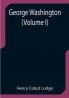 George Washington (Volume I)