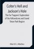 Colter's Hell and Jackson's Hole; The Fur Trappers' Exploration of the Yellowstone and Grand Teton Park Region
