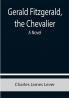 Gerald Fitzgerald the Chevalier: A Novel