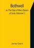 Bothwell; or The Days of Mary Queen of Scots (Volume 1)
