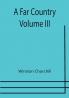 A Far Country — Volume III