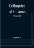 Colloquies of Erasmus (Volume I)