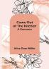 Come Out of the Kitchen; A Romance