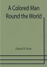 A Colored Man Round the World