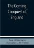 The Coming Conquest of England