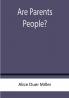 Are Parents People?