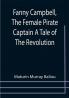 Fanny Campbell The Female Pirate Captain A Tale of The Revolution