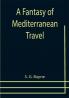 A Fantasy of Mediterranean Travel