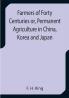 Farmers of Forty Centuries or Permanent Agriculture in China Korea and Japan