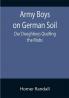 Army Boys on German Soil: Our Doughboys Quelling the Mobs