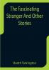 The Fascinating Stranger And Other Stories