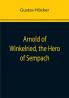 Arnold of Winkelried the Hero of Sempach