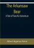 The Arkansaw Bear: A Tale of Fanciful Adventure
