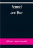 Fennel and Rue