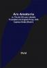 Ars Amatoria; or The Art Of Love; Literally Translated into English Prose with Copious Notes (Book-I)
