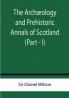 The Archæology and Prehistoric Annals of Scotland (Part - I)