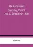 The Archives of Dentistry Vol. VII No. 12 December 1890