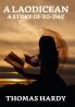 A Laodicean : A Story Of To-day