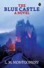 The Blue Castle: A Noval