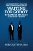 A Comprehensive Analysis And An Absurd Reading Of Waiting For Godot By Samuel Beckett Along With The Text