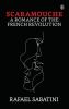Scaramouche A Romance Of The French Revolution