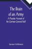 The Brain Of An Army: A Popular Account Of The German General Staff
