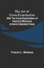 The Art Of Cross-Examination With The Cross-Examinations Of Important Witnesses In Some Celebrated Cases