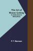 The Art Of Money Getting; Or Golden Rules For Making Money
