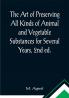 The Art of Preserving All Kinds of Animal and Vegetable Substances for Several Years 2nd ed.; A work published by the order of the French minister of the interior on the report of the Board of arts and manufactures
